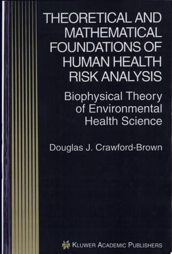 Theoretical and Mathematical Foundations of Human Health Risk Analysis Biophysical Theory of Environmental Health Science