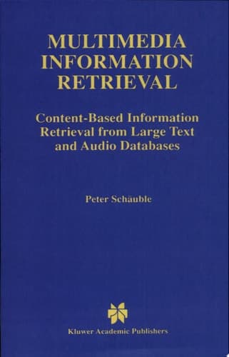 Multimedia Information Retrieval Content-Based Information Retrieval from Large Text and Audio Databases