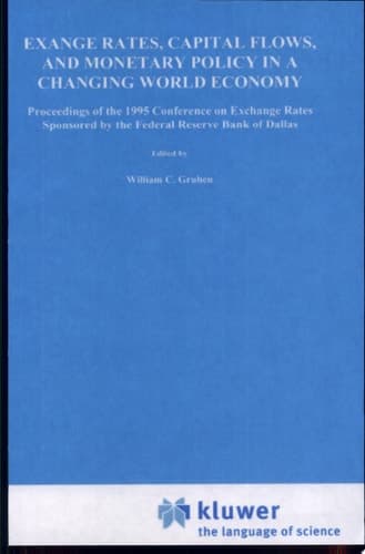 Exchange Rates, Capital Flows, and Monetary Policy in a Changing World Economy Proceedings of a Conference Federal Reserve Bank of Dallas Dallas, Texas September 14–15, 1995