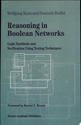 Reasoning in Boolean Networks Logic Synthesis and Verification Using Testing Techniques