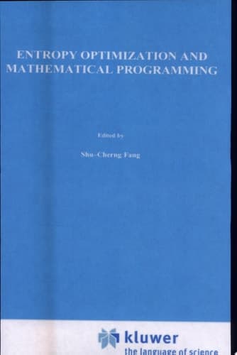 Entropy Optimization and Mathematical Programming