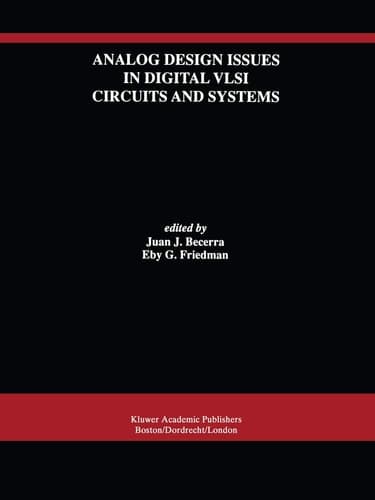 Analog Design Issues in Digital VLSI Circuits and Systems A Special Issue of Analog Integrated Circuits and Signal Processing, an International Journal, Vol.14, Nos.1-2(1997)