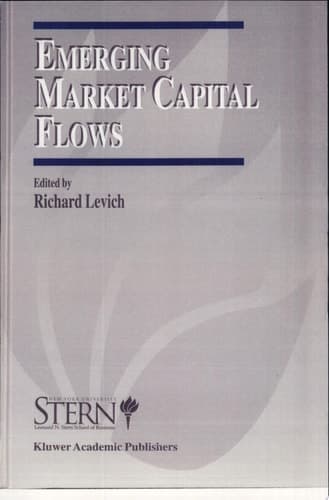 Emerging Market Capital Flows Proceedings of a Conference held at the Stern School of Business, New York University on May 23–24, 1996