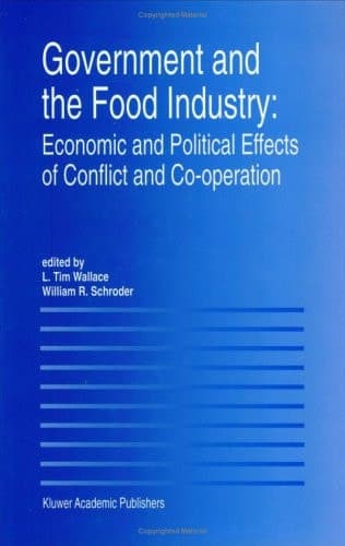 Government and the Food Industry: Economic and Political Effects of Conflict and Co-Operation