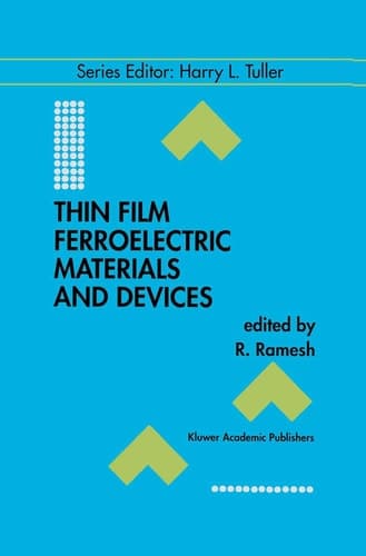 Thin Film Ferroelectric Materials and Devices (Electronic Materials: Science & Technology, 3)