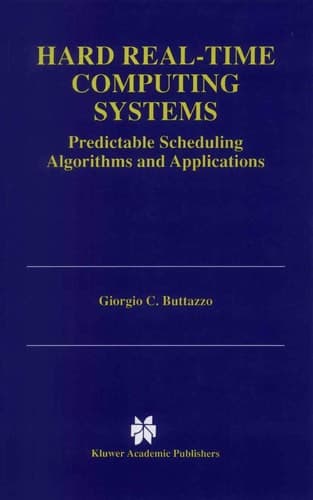 Hard Real-time Computing Systems Predictable Scheduling Algorithms and Applications