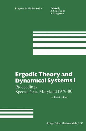 Ergodic Theory and Dynamical Systems I: PROCEEDINGS, SPECIAL Year, Maryland 1979-80 >>>vergriffen<<< (Progress in Mathematics)