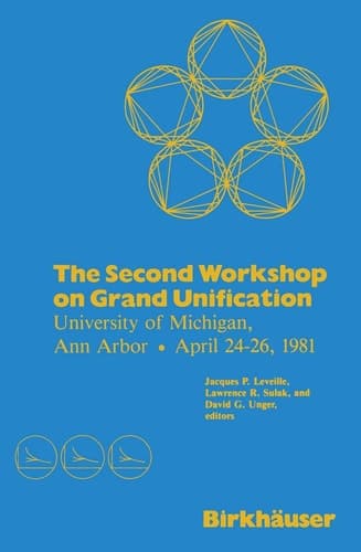 The Second Workshop on Grand Unification University of Michigan, Ann Arbor April 24–26, 1981
