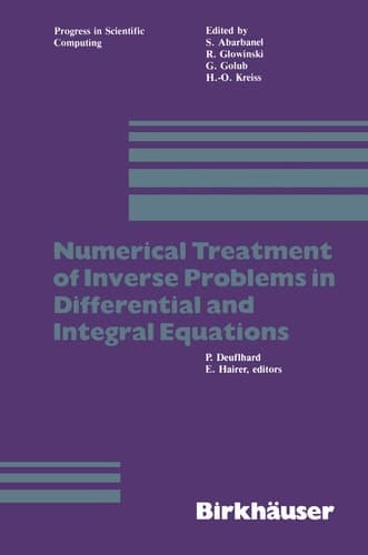 Numerical Treatment of Inverse Problems in Differential and Integral Equations Proceedings of an International Workshop, Heidelberg, Fed. Rep. of Germany, August 30 — September 3, 1982