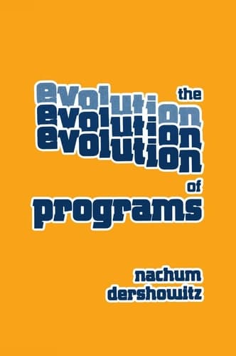 The Evolution of Programs (Progress in Computer Science and Applied Logic, 5)