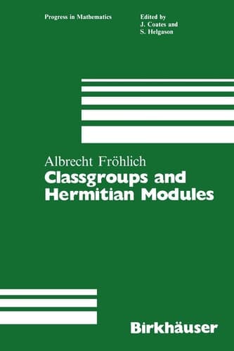 Classgroups and Hermitian Modules (Progress in Mathematics)