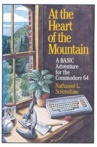 At the Heart of the Mountain A BASIC Adventure for the Commodore 64