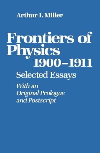 Frontiers of Physics: 1900–1911: Selected Essays (Studies; 15)