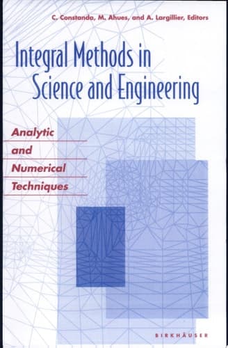 Integral Methods in Science and Engineering Analytic and Numerical Techniques ; [IMSE2002, Organized at the University "Jean Monnet" in Saint-Étienne]