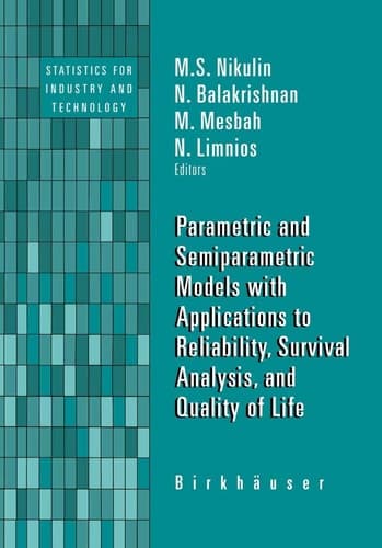 Parametric and Semiparametric Models with Applications to Reliability, Survival Analysis, and Quality of Life