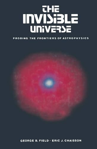The Invisible Universe Probing the frontiers of astrophysics