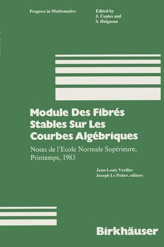 Module Des Fibrés Stables Sur Les Courbes Algébriques: Notes de l’Ecole Normale Supérieure, Printemps, 1983 (Progress in Mathematics)
