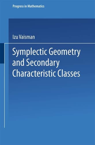 Symplectic Geometry and Secondary Characteristic Classes (Progress in Mathematics)