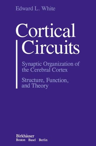 Cortical Circuits: Synaptic Organization of the Cerebral Cortex, Structure, Function and Theory