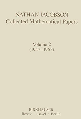 Nathan Jacobson Collected Mathematical Papers: Volume 2 (1947–1965) (Contemporary Mathematicians)