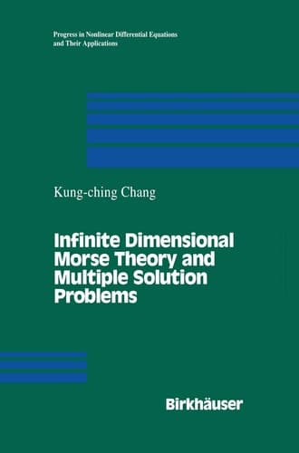 Infinite Dimensional Morse Theory and Multiple Solution Problems (Progress in Nonlinear Differential Equations and Their Applications, 6)