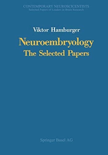 Neuroembryology: The Selected Papers (Contemporary Neuroscientists)