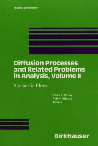 Diffusion Processes and Related Problems in Analysis: Vol.2: Stochastic Flows (Progress in Probability)