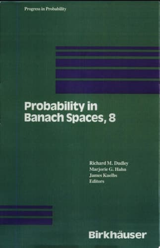 Probability in Banach Spaces, 8: Proceedings of the Eighth International Conference proceeding of the Eighth International Conference [celebrado en verano de 1991 en Bowdoin College]