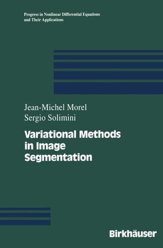 Variational Methods in Image Segmentation: with seven image processing experiments (Progress in Nonlinear Differential Equations and Their Applications)