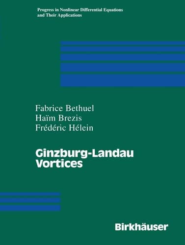 Ginzburg-Landau Vortices (Progress in Nonlinear Differential Equations and Their Applications, 13)