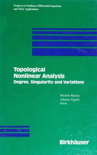Topological Nonlinear Analysis: Degree, Singularity, and Variations (Progress in Nonlinear Differential Equations and Their Applications, 15)