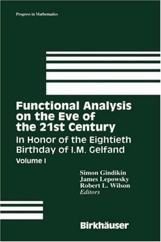 Functional Analysis on the Eve of the 21st Century Volume I In Honor of the Eightieth Birthday of I.M. Gelfand