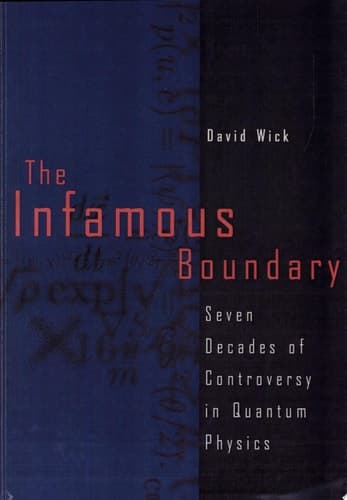 The Infamous Boundary Seven Decades of Controversy in Quantum Physics