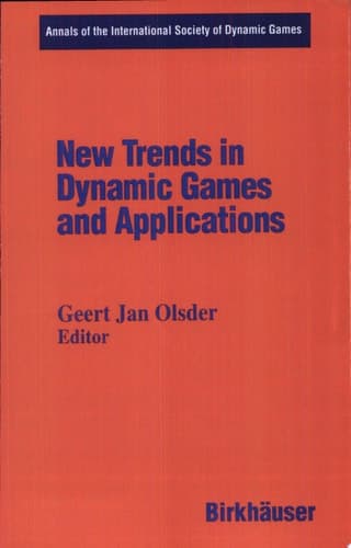 New Trends in Dynamic Games and Applications Annals of the International Society of Dynamic Games