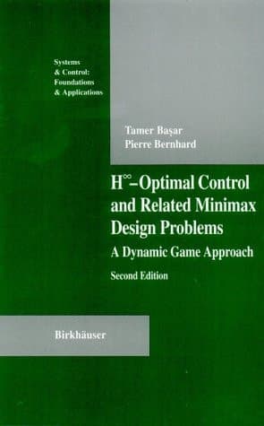 H [infinity Symbol]-optimal Control and Related Minimax Design Problems A Dynamic Game Approach