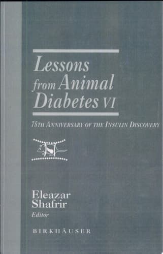 Lessons from Animal Diabetes VI 75th Anniversary of the Insulin Discovery