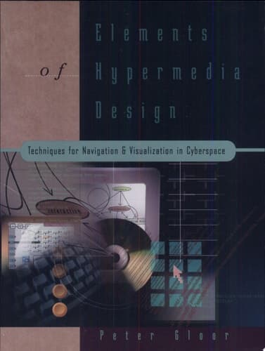 Elements of Hypermedia Design: Techniques for Navigation & Visualization in Cyberspace