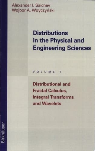 Distributions in the Physical and Engineering Sciences Distributional and Fractal Calculus, Integral Transforms and Wavelets