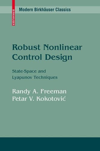 Robust Nonlinear Control Design: State-Space and Lyapunov Techniques (Systems & Control: Foundations & Applications)
