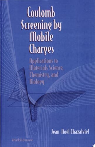 Coulomb Screening by Mobile Charges Applications to Materials Science, Chemistry, and Biology
