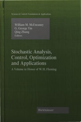 Stochastic Analysis, Control, Optimization and Applications A Volume in Honor of Wendell H. Fleming