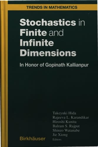 Stochastics in Finite and Infinite Dimensions In Honor of Gopinath Kallianpur