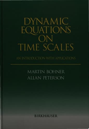 Dynamic Equations on Time Scales An Introduction With Applications