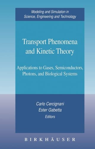 Transport Phenomena and Kinetic Theory Applications to Gases, Semiconductors, Photons, and Biological Systems