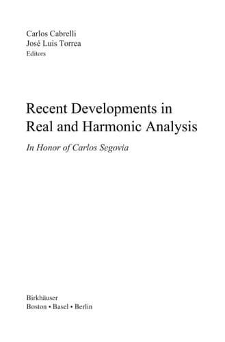 Recent Developments in Real and Harmonic Analysis In Honor of Carlos Segovia