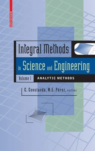 Integral Methods in Science and Engineering, Volume 1 Analytic Methods