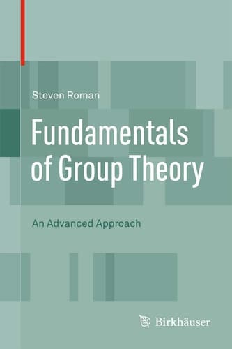 Fundamentals of Group Theory An Advanced Approach