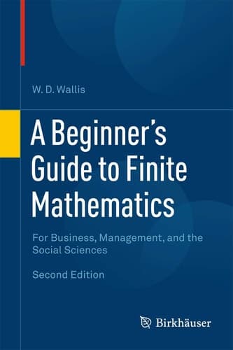 A Beginner's Guide to Finite Mathematics For Business, Management, and the Social Sciences