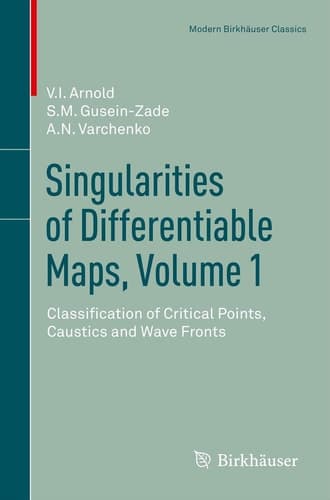 Singularities of Differentiable Maps, Volume 1 Classification of Critical Points, Caustics and Wave Fronts
