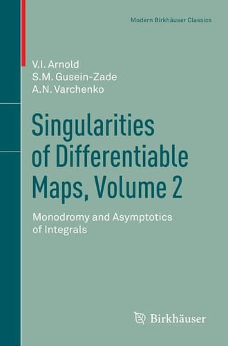 Singularities of Differentiable Maps, Volume 2 Monodromy and Asymptotics of Integrals